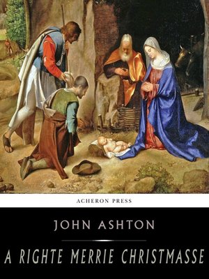 cover image of A Righte Merrie Christmasse; the Story of Christ-Tide